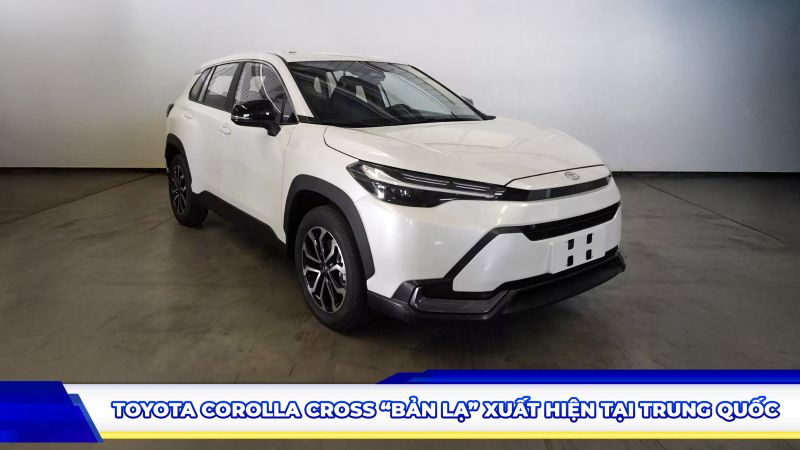 TOYOTA COROLLA CROSS “BẢN LẠ” XUẤT HIỆN TẠI TRUNG QUỐC: NGOẠI HÌNH KHÁC BIỆT, ĐỘNG CƠ MẠNH HƠN BẢN VIỆT