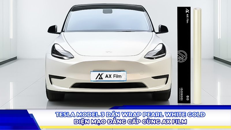 Tesla Model 3 dán wrap Pearl White Gold - Diện mạo đẳng cấp cùng AX Film