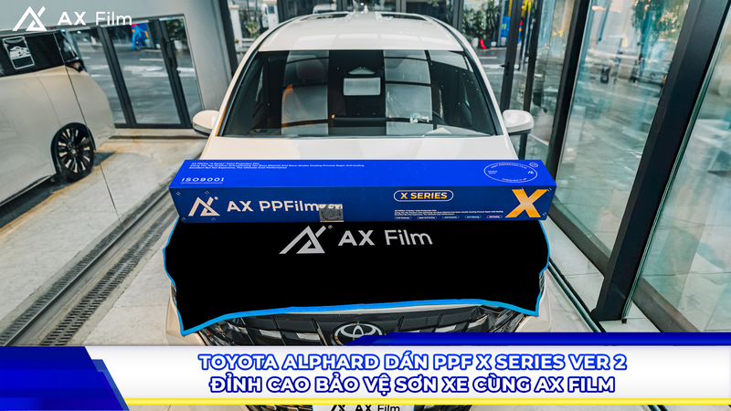 Toyota Alphard dán PPF X Series Ver 2 - Đỉnh cao bảo vệ sơn xe cùng AX Film