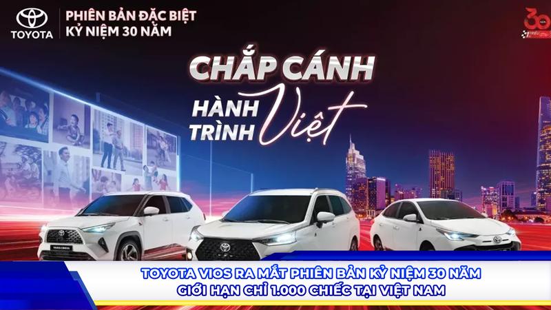 Toyota Vios ra mắt phiên bản kỷ niệm 30 năm - Giới hạn chỉ 1.000 chiếc tại Việt Nam