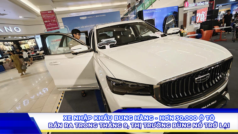 Xe nhập khẩu “bung hàng”: Hơn 30.000 ô tô bán ra trong tháng 9, thị trường bùng nổ trở lại