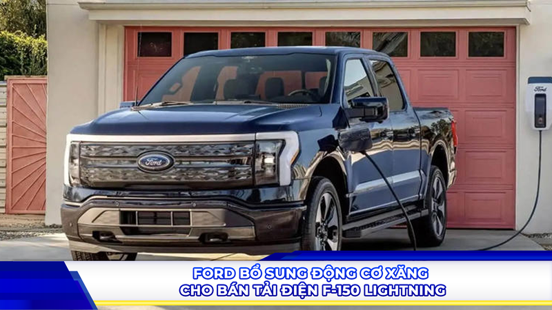 Ford bổ sung động cơ xăng cho bán tải điện F-150 Lightning