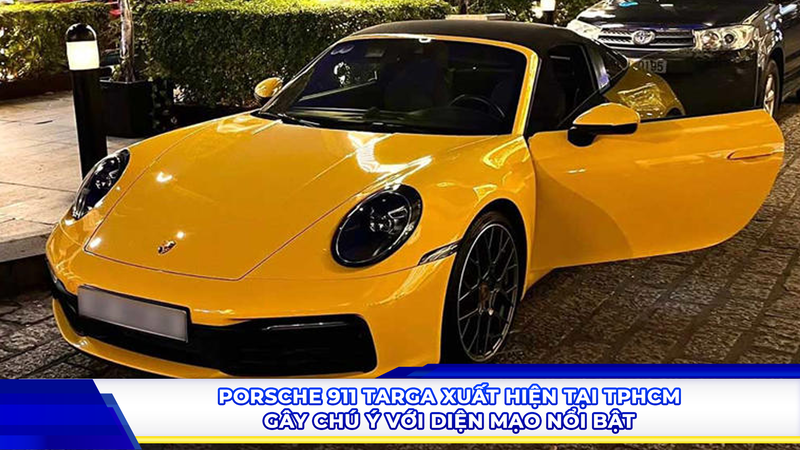 Porsche 911 Targa xuất hiện tại TP.HCM, gây chú ý với diện mạo nổi bật