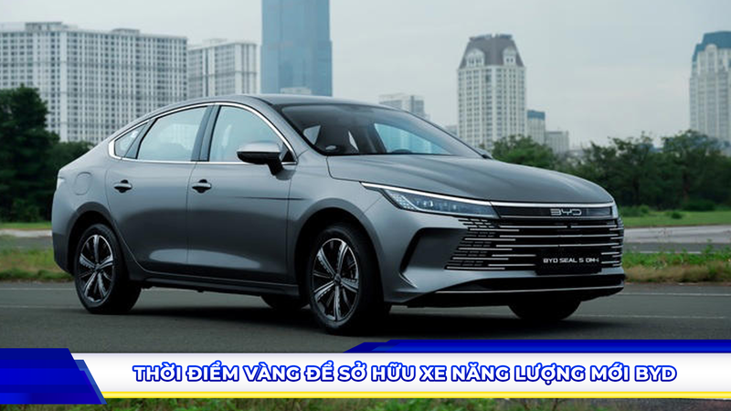 Thời điểm vàng để sở hữu xe năng lượng mới BYD